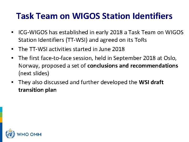 Task Team on WIGOS Station Identifiers • ICG-WIGOS has established in early 2018 a