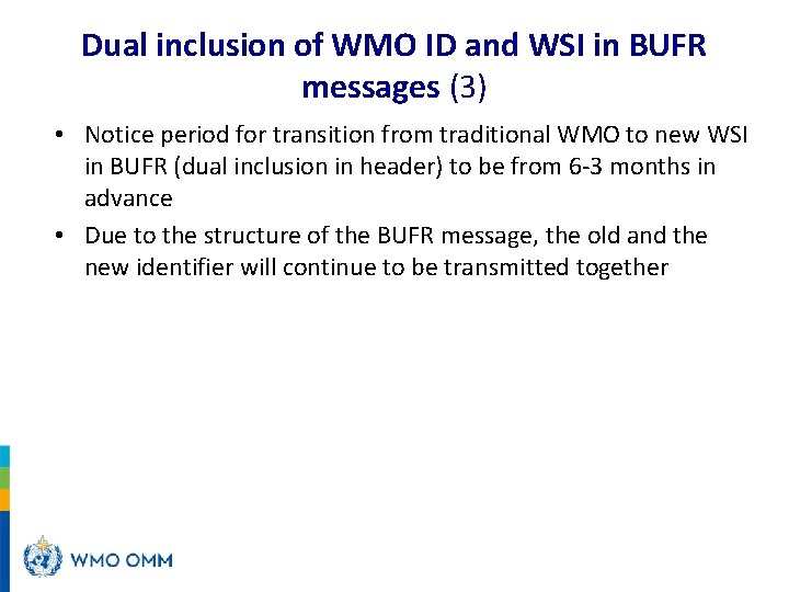 Dual inclusion of WMO ID and WSI in BUFR messages (3) • Notice period