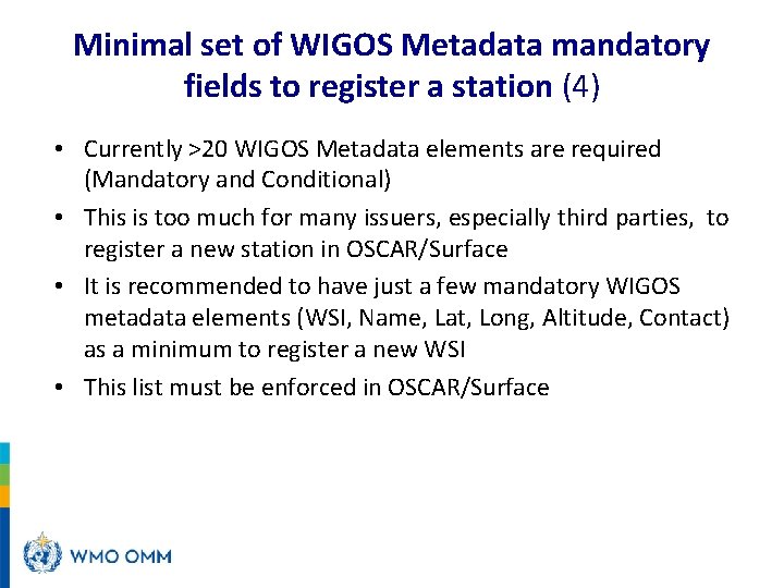 Minimal set of WIGOS Metadata mandatory fields to register a station (4) • Currently