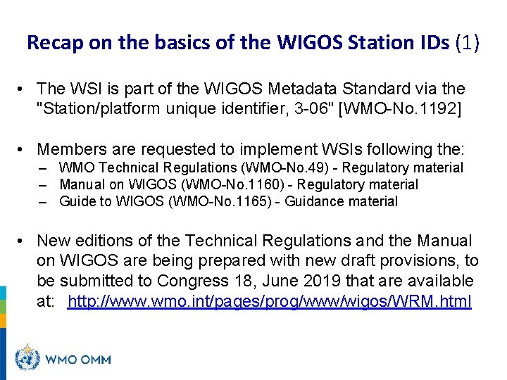 Recap on the basics of the WIGOS Station IDs (1) • The WSI is