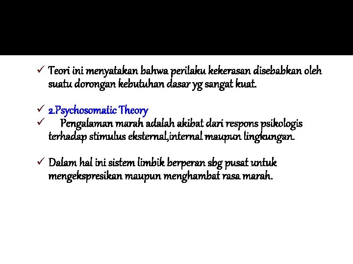 ü Teori ini menyatakan bahwa perilaku kekerasan disebabkan oleh suatu dorongan kebutuhan dasar yg ü Teori ini menyatakan bahwa perilaku kekerasan disebabkan oleh suatu dorongan kebutuhan dasar yg