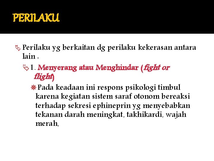 PERILAKU Ä Perilaku yg berkaitan dg perilaku kekerasan antara lain : Ä1. Menyerang atau PERILAKU Ä Perilaku yg berkaitan dg perilaku kekerasan antara lain : Ä1. Menyerang atau