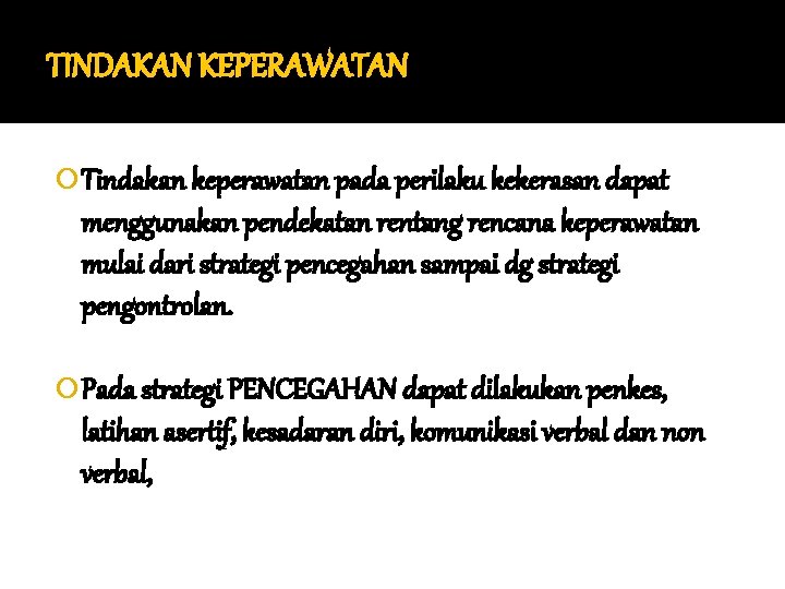 TINDAKAN KEPERAWATAN Tindakan keperawatan pada perilaku kekerasan dapat menggunakan pendekatan rentang rencana keperawatan mulai TINDAKAN KEPERAWATAN Tindakan keperawatan pada perilaku kekerasan dapat menggunakan pendekatan rentang rencana keperawatan mulai
