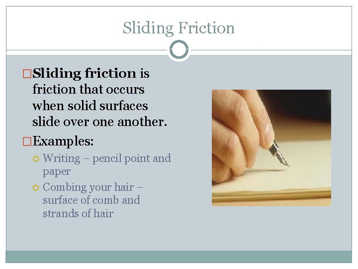 Sliding Friction �Sliding friction is friction that occurs when solid surfaces slide over one