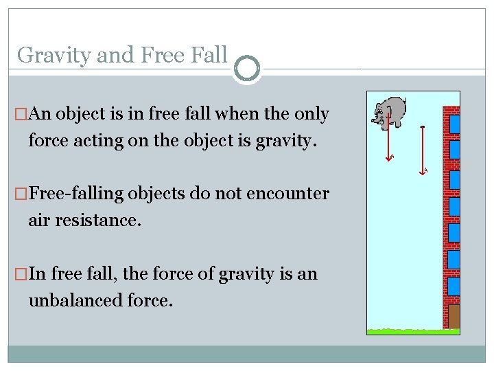 Gravity and Free Fall �An object is in free fall when the only force