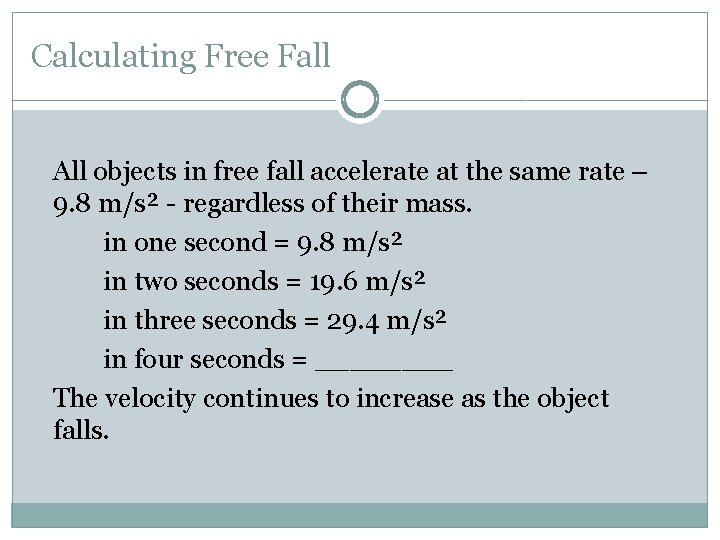 Calculating Free Fall All objects in free fall accelerate at the same rate –