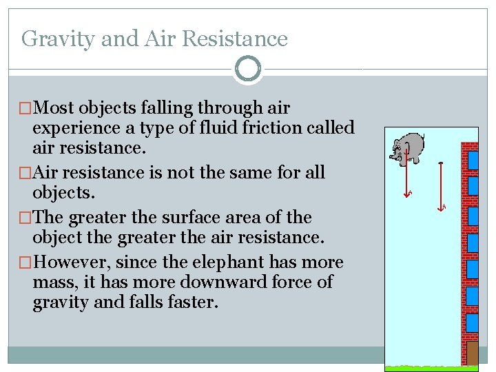 Gravity and Air Resistance �Most objects falling through air experience a type of fluid