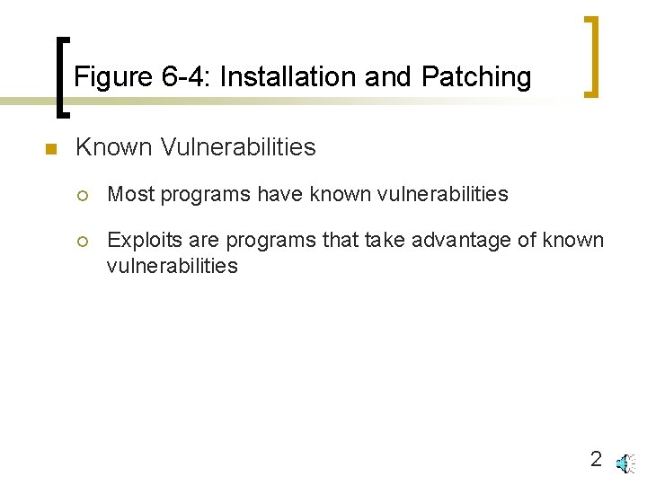 Figure 6 -4: Installation and Patching n Known Vulnerabilities ¡ Most programs have known