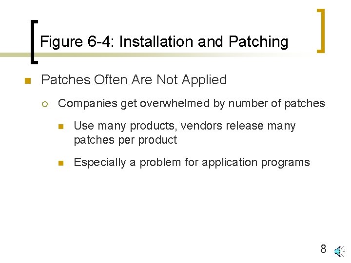 Figure 6 -4: Installation and Patching n Patches Often Are Not Applied ¡ Companies