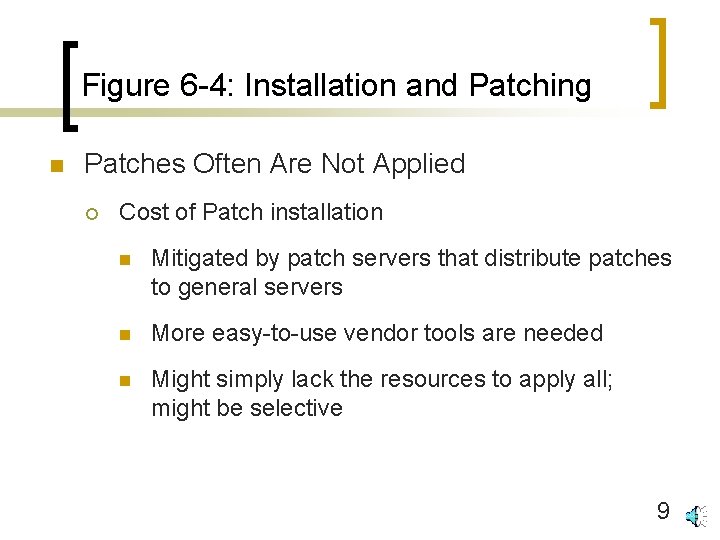 Figure 6 -4: Installation and Patching n Patches Often Are Not Applied ¡ Cost