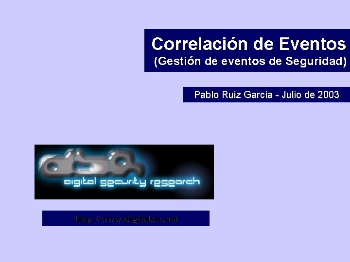 Correlación de Eventos (Gestión de eventos de Seguridad) Pablo Ruiz García - Julio de