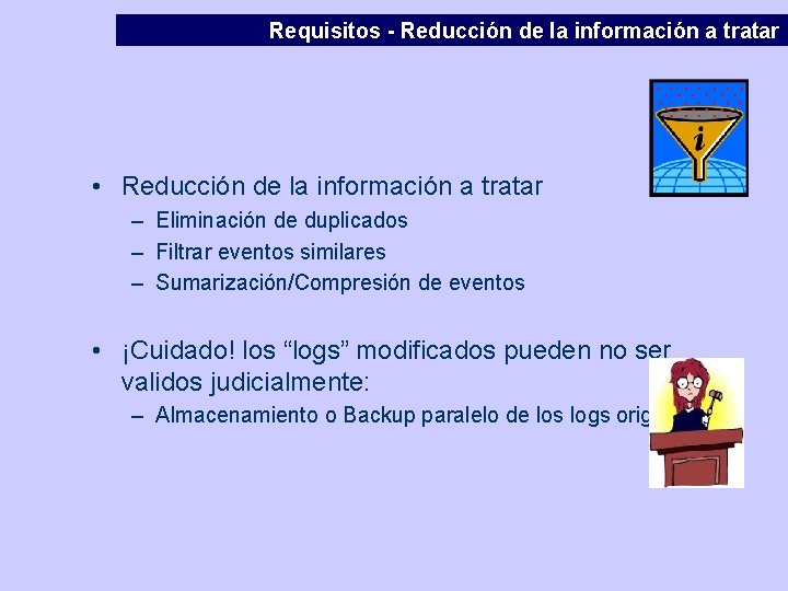 Requisitos - Reducción de la información a tratar • Reducción de la información a