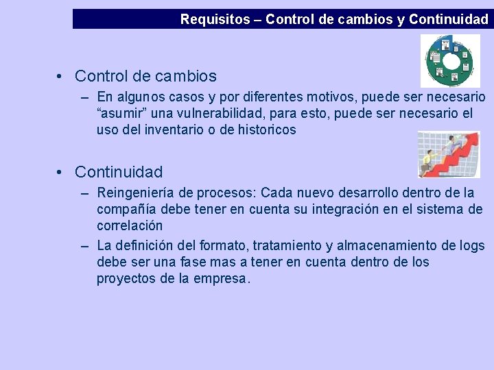 Requisitos – Control de cambios y Continuidad • Control de cambios – En algunos