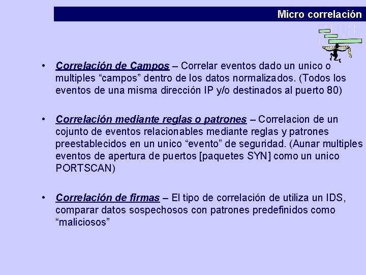 Micro correlación • Correlación de Campos – Correlar eventos dado un unico o multiples