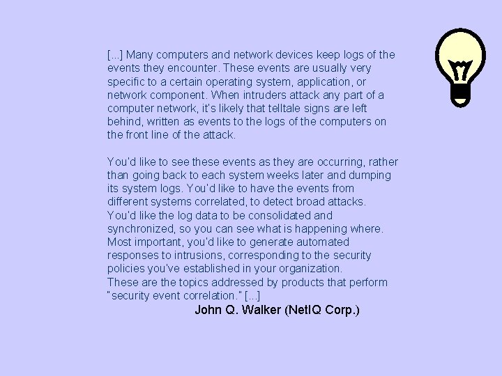 [. . . ] Many computers and network devices keep logs of the events