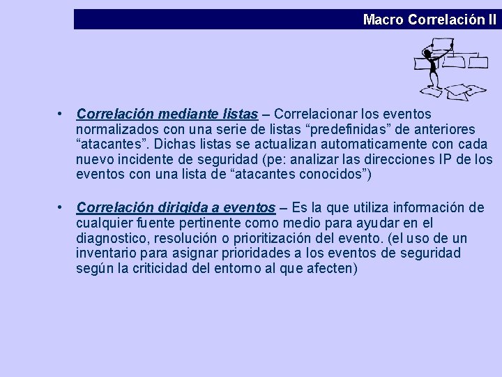 Macro Correlación II • Correlación mediante listas – Correlacionar los eventos normalizados con una