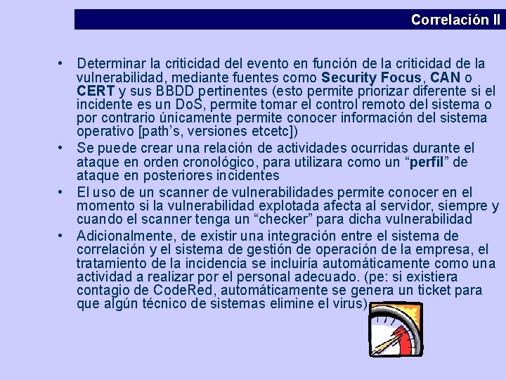 Correlación II • Determinar la criticidad del evento en función de la criticidad de