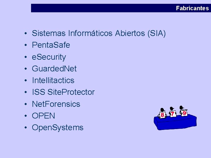 Fabricantes • • • Sistemas Informáticos Abiertos (SIA) Penta. Safe e. Security Guarded. Net