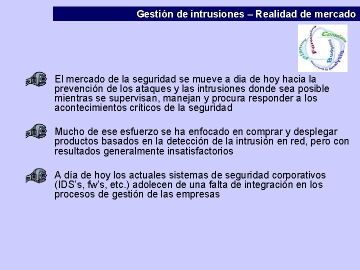 Gestión de intrusiones – Realidad de mercado • El mercado de la seguridad se