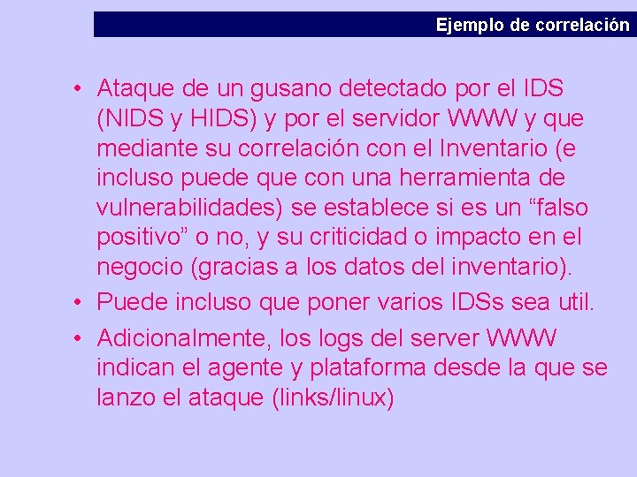 Ejemplo de correlación • Ataque de un gusano detectado por el IDS (NIDS y