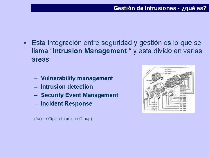 Gestión de Intrusiones - ¿qué es? • Esta integración entre seguridad y gestión es