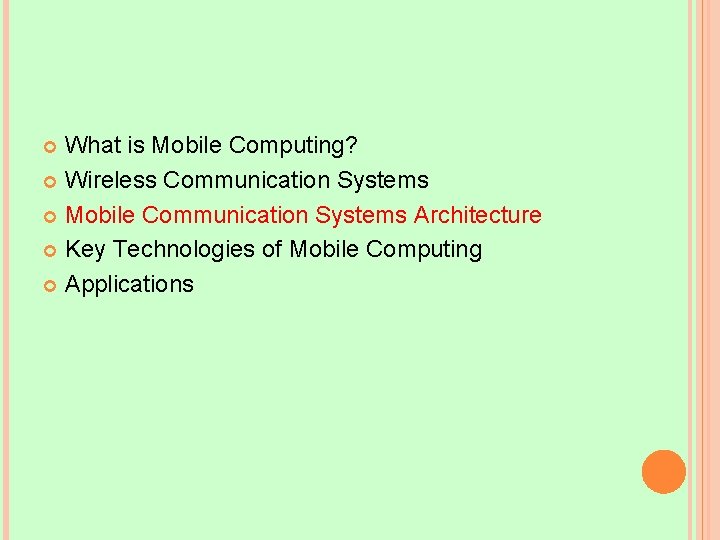 What is Mobile Computing? Wireless Communication Systems Mobile Communication Systems Architecture Key Technologies of