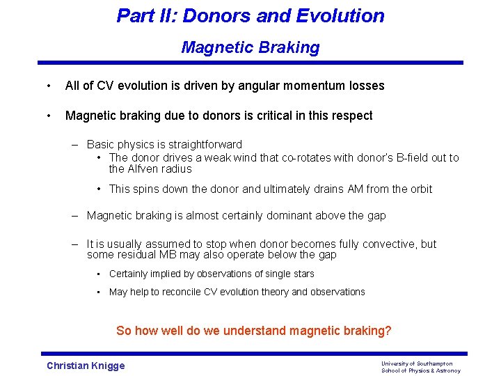 Part II: Donors and Evolution Magnetic Braking • All of CV evolution is driven