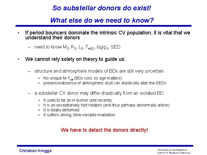 So substellar donors do exist! What else do we need to know? • If