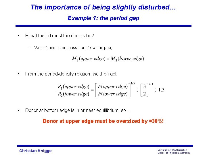 The importance of being slightly disturbed… Example 1: the period gap • How bloated