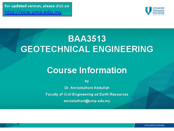 For updated version, please click on http: //ocw. ump. edu. my BAA 3513 GEOTECHNICAL