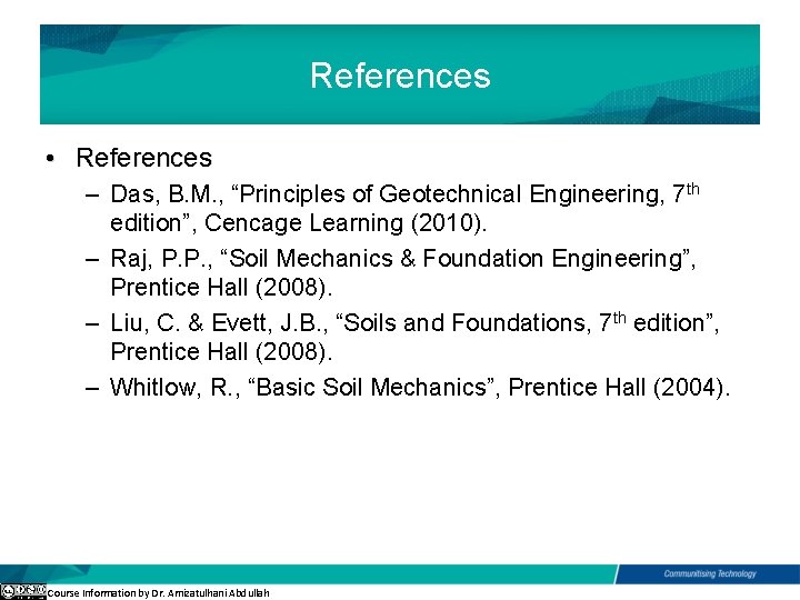 References • References – Das, B. M. , “Principles of Geotechnical Engineering, 7 th