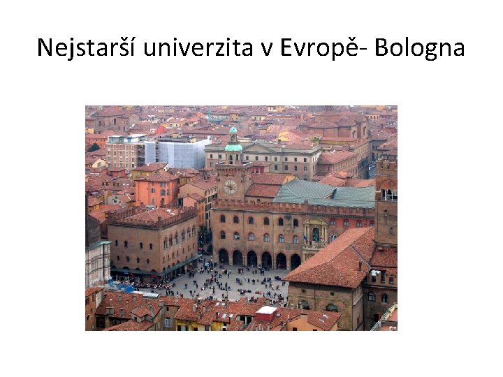 Nejstarší univerzita v Evropě- Bologna 