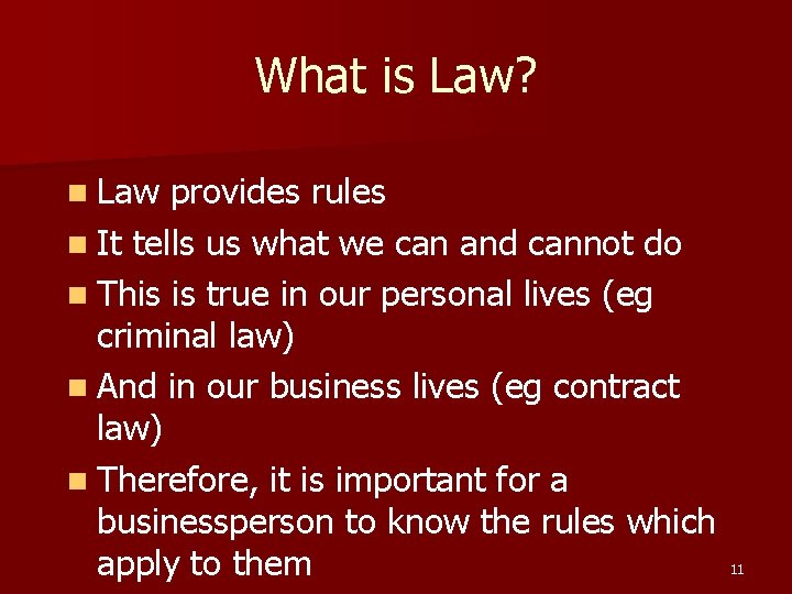What is Law? n Law provides rules n It tells us what we can