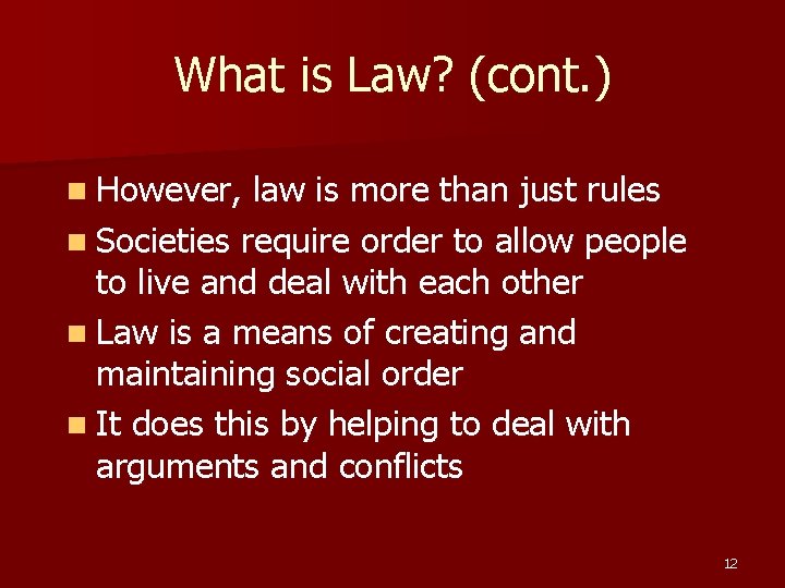 What is Law? (cont. ) n However, law is more than just rules n