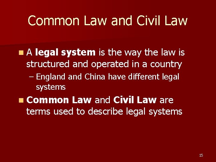 Common Law and Civil Law n. A legal system is the way the law