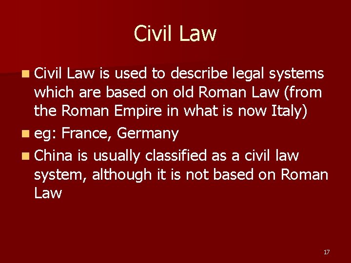 Civil Law n Civil Law is used to describe legal systems which are based