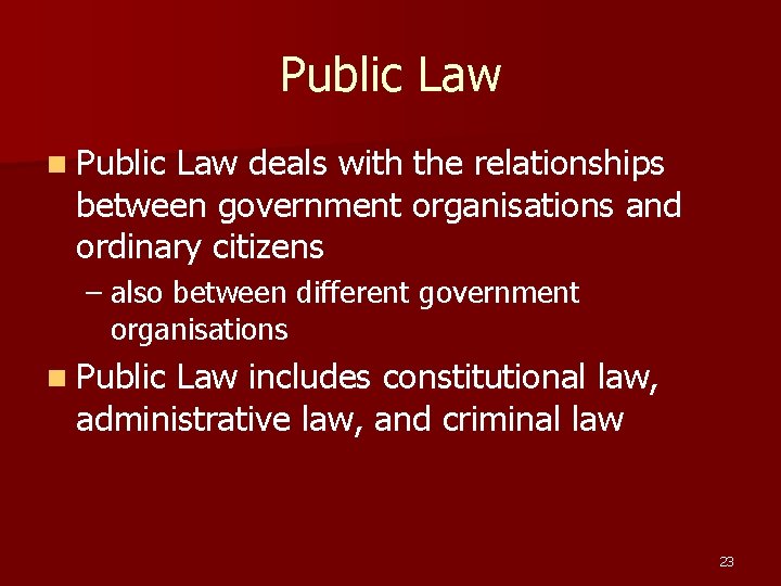 Public Law n Public Law deals with the relationships between government organisations and ordinary