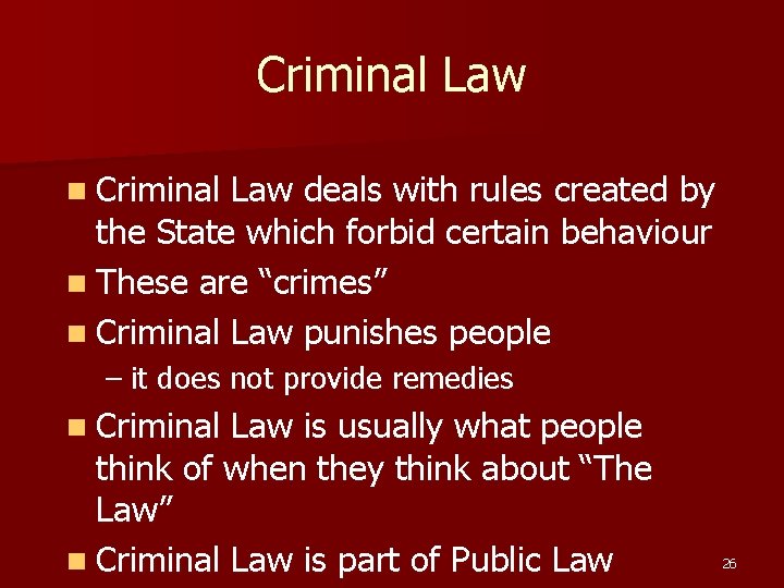 Criminal Law n Criminal Law deals with rules created by the State which forbid