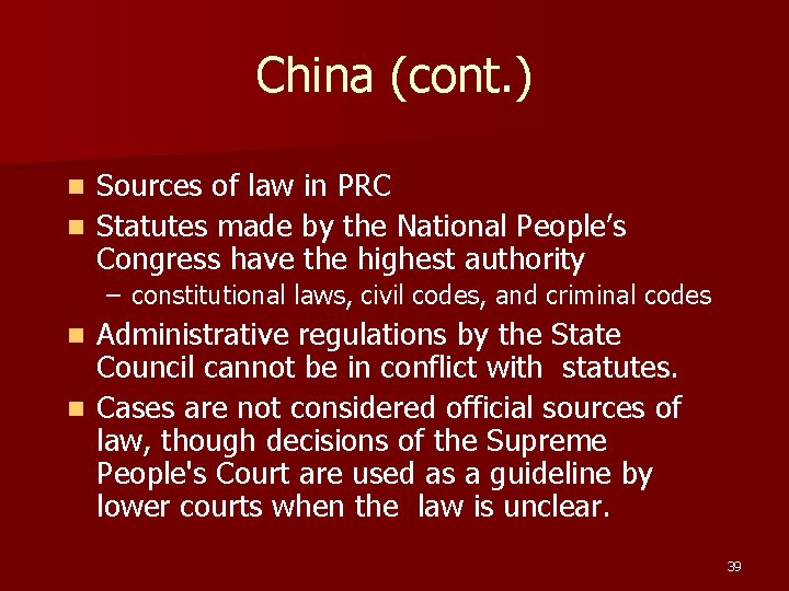 China (cont. ) Sources of law in PRC n Statutes made by the National