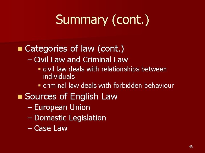 Summary (cont. ) n Categories of law (cont. ) – Civil Law and Criminal