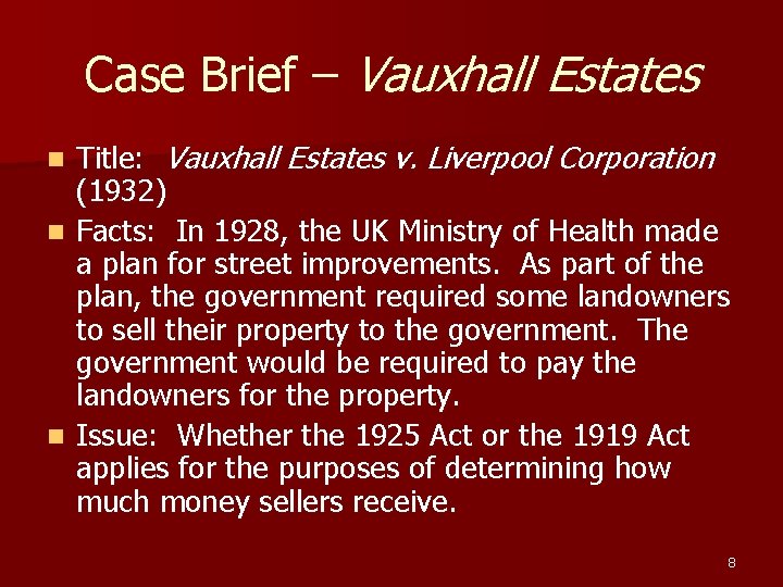 Case Brief – Vauxhall Estates Title: Vauxhall Estates v. Liverpool Corporation (1932) n Facts: