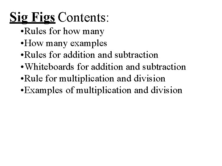 Sig Figs Contents: • Rules for how many • How many examples • Rules