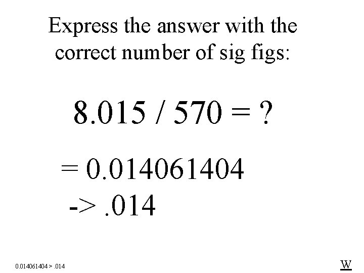 Express the answer with the correct number of sig figs: 8. 015 / 570