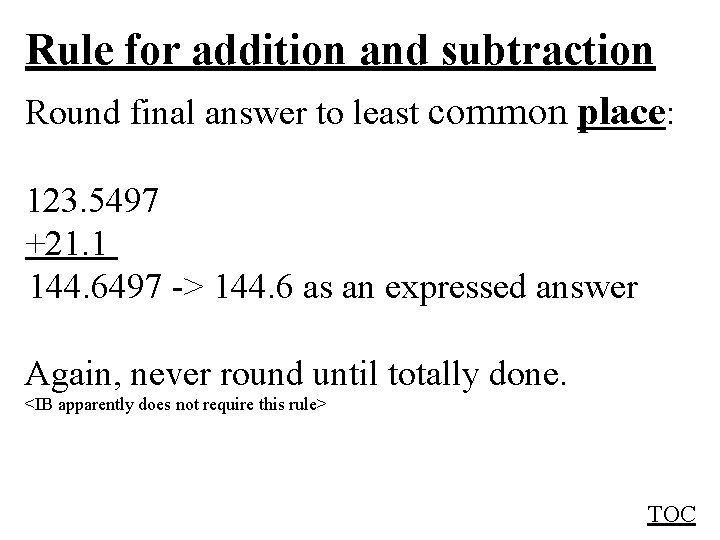 Rule for addition and subtraction Round final answer to least common place: 123. 5497
