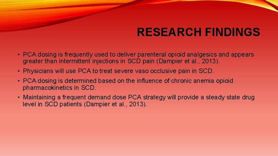 RESEARCH FINDINGS • PCA dosing is frequently used to deliver parenteral opioid analgesics and