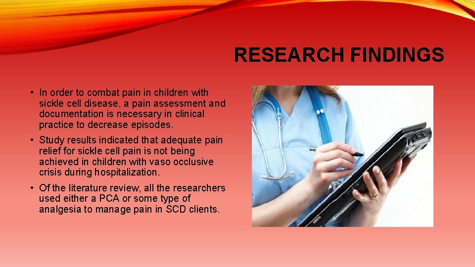 RESEARCH FINDINGS • In order to combat pain in children with sickle cell disease,