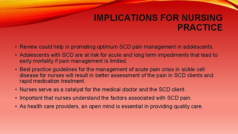 IMPLICATIONS FOR NURSING PRACTICE • Review could help in promoting optimum SCD pain management