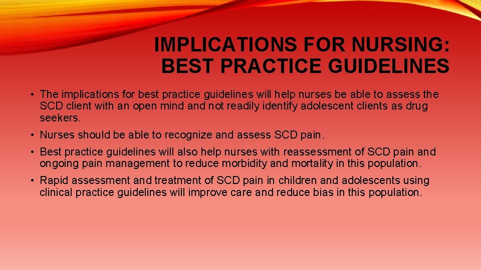 IMPLICATIONS FOR NURSING: BEST PRACTICE GUIDELINES • The implications for best practice guidelines will