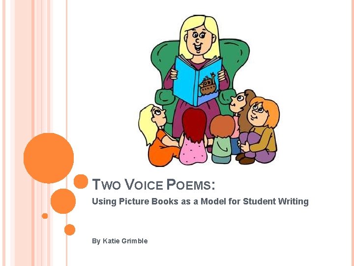 TWO VOICE POEMS: Using Picture Books as a Model for Student Writing By Katie