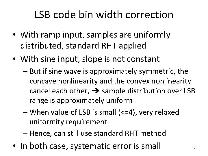LSB code bin width correction • With ramp input, samples are uniformly distributed, standard